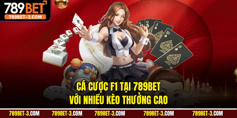 Cá cược F1 tại 789BET với nhiều kèo thưởng cao
