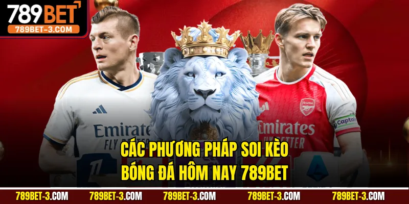 Các phương pháp soi kèo bóng đá hôm nay 789BET