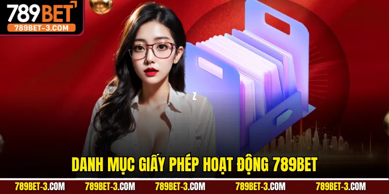 Danh mục giấy phép hoạt động 789BET