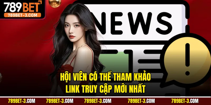 Hội viên có thể tham khảo link truy cập mới nhất