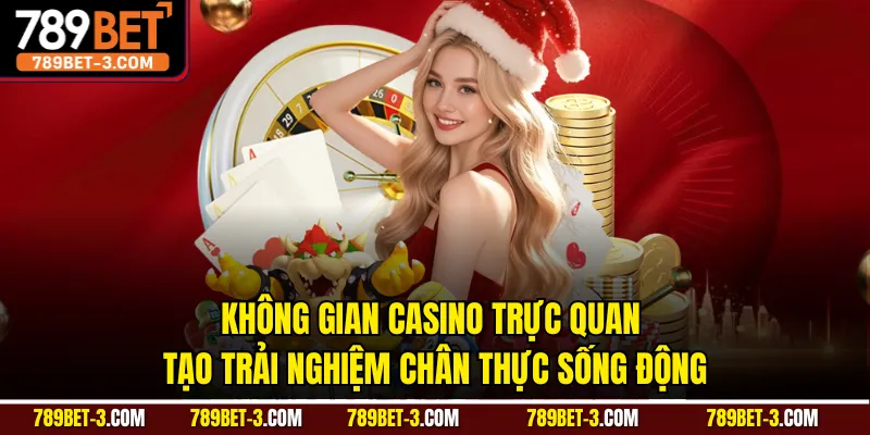 Không gian casino trực quan tạo trải nghiệm chân thực sống động