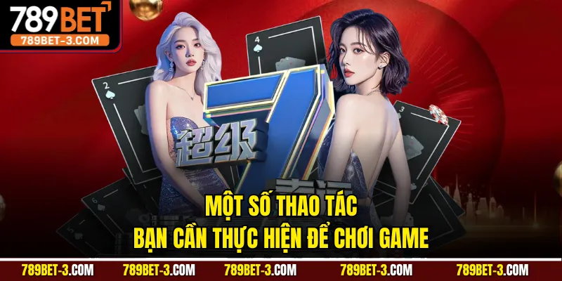 Một số thao tác bạn cần thực hiện để chơi game