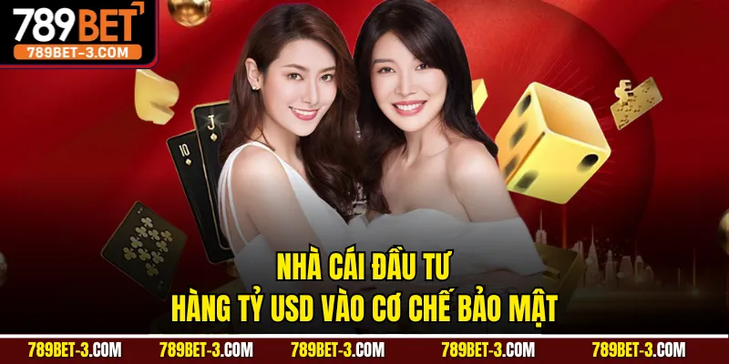 Nhà cái đầu tư hàng tỷ USD vào cơ chế bảo mật