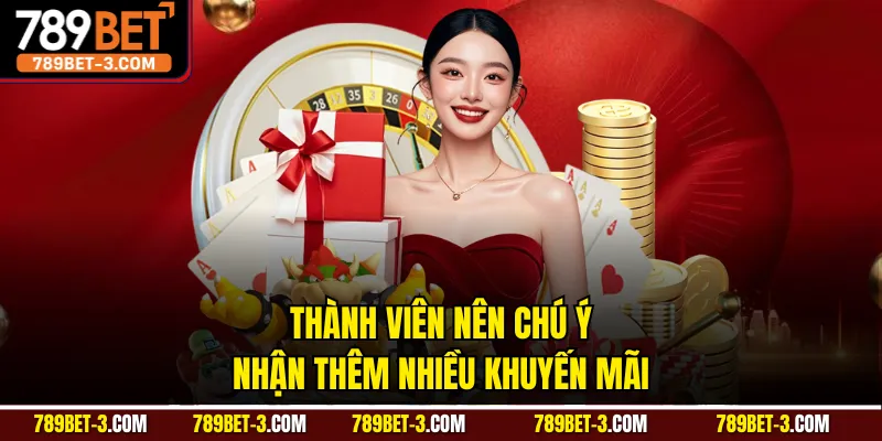 Thành viên nên chú ý nhận thêm nhiều khuyến mãi