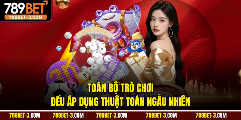 Toàn bộ trò chơi đều áp dụng thuật toán ngẫu nhiên
