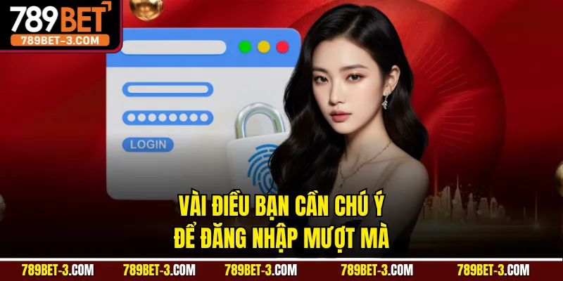 Vài điều bạn cần chú ý để đăng nhập mượt mà
