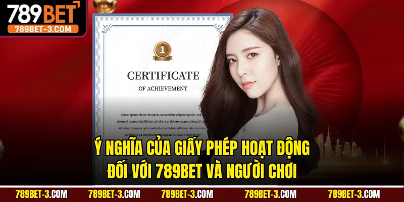 Ý nghĩa của giấy phép hoạt động đối với 789BET và người chơi